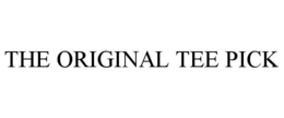 THE ORIGINAL TEE PICK trademark