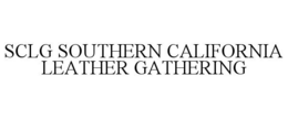 SCLG SOUTHERN CALIFORNIA LEATHER GATHERING trademark