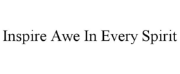 INSPIRE AWE IN EVERY SPIRIT trademark