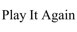 PLAY IT AGAIN trademark