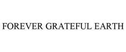 FOREVER GRATEFUL EARTH trademark