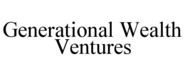 GENERATIONAL WEALTH VENTURES trademark
