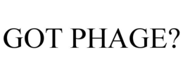 GOT PHAGE? trademark