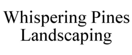 WHISPERING PINES LANDSCAPING trademark