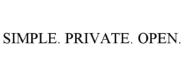 SIMPLE. PRIVATE. OPEN. trademark
