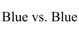 BLUE VS. BLUE trademark