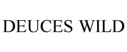DEUCES WILD trademark