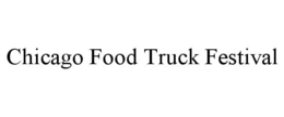 CHICAGO FOOD TRUCK FESTIVAL trademark
