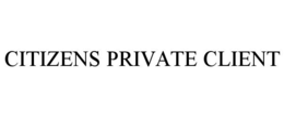 CITIZENS PRIVATE CLIENT trademark
