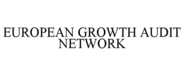 EUROPEAN GROWTH AUDIT NETWORK trademark