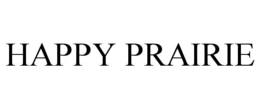 HAPPY PRAIRIE trademark