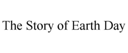 THE STORY OF EARTH DAY trademark