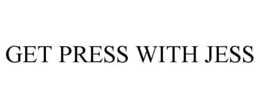 GET PRESS WITH JESS trademark