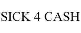 SICK 4 CASH trademark