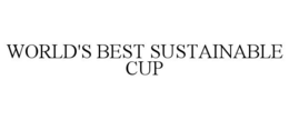 WORLD'S BEST SUSTAINABLE CUP trademark