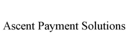ASCENT PAYMENT SOLUTIONS trademark