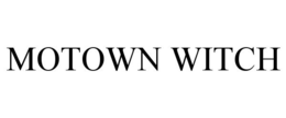 MOTOWN WITCH trademark