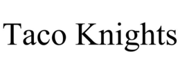 TACO KNIGHTS trademark