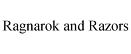 RAGNAROK AND RAZORS trademark