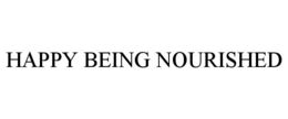 HAPPY BEING NOURISHED trademark