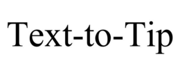 TEXT-TO-TIP trademark