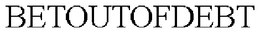 BETOUTOFDEBT trademark