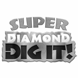 SUPER DIAMOND DIG IT! trademark
