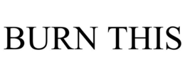 BURN THIS trademark