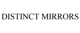 DISTINCT MIRRORS trademark