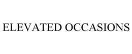 ELEVATED OCCASIONS trademark