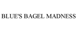 BLUE'S BAGEL MADNESS trademark