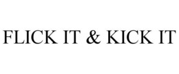 FLICK IT & KICK IT trademark