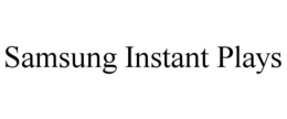 SAMSUNG INSTANT PLAYS trademark