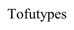 TOFUTYPES trademark