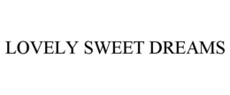LOVELY SWEET DREAMS trademark