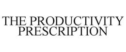 THE PRODUCTIVITY PRESCRIPTION trademark
