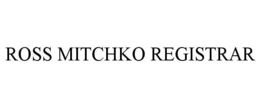 ROSS MITCHKO REGISTRAR trademark