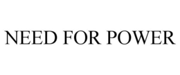 NEED FOR POWER trademark