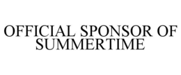 OFFICIAL SPONSOR OF SUMMERTIME trademark