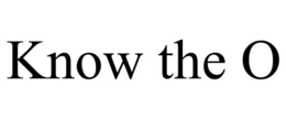 KNOW THE O trademark