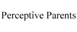 PERCEPTIVE PARENTS trademark