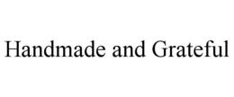 HANDMADE AND GRATEFUL trademark