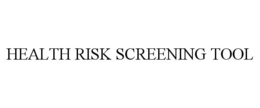 HEALTH RISK SCREENING TOOL trademark