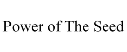 POWER OF THE SEED trademark