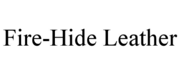 FIRE-HIDE LEATHER trademark