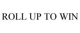 ROLL UP TO WIN trademark