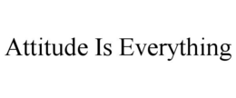 ATTITUDE IS EVERYTHING trademark