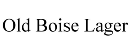 OLD BOISE LAGER trademark