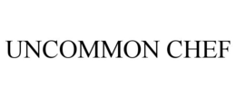 UNCOMMON CHEF trademark