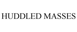 HUDDLED MASSES trademark